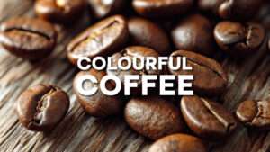 trends 6 Close up of roasted coffee beans scattered on a wooden surface. The text "COLOURFUL COFFEE" is prominently displayed across the center.