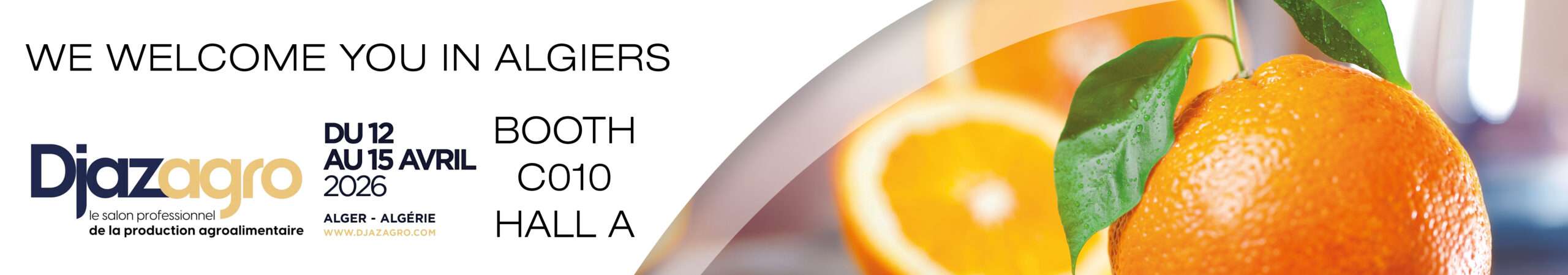 Banner for Djazagro 2026 in Algiers, displaying an orange fruit and slices. Text: "We welcome you in Algiers, Djazagro, du 12 au 15 avril 2026, Booth C010, Hall A.